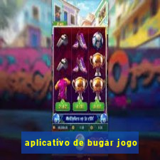 aplicativo de bugar jogo